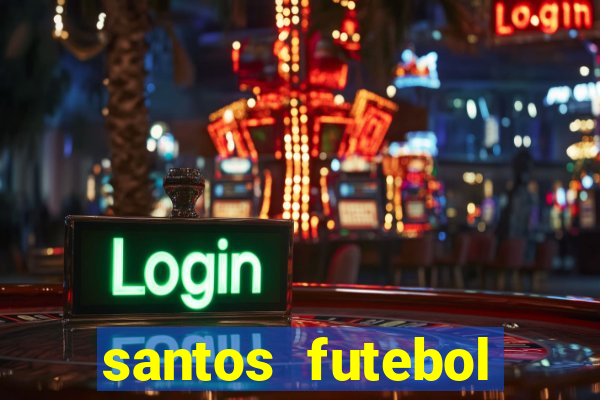 santos futebol clube peneiras